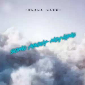 Dlala Lazz - Song About Nothing